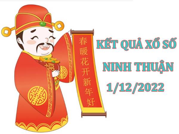 Phân tích XSNT ngày 1/12/2022 soi cầu xổ số Ninh Thuận thứ 6