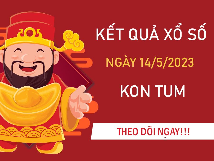Phân tích XSKT 14/5/2023 dự đoán bạch thủ VIP Kon Tum
