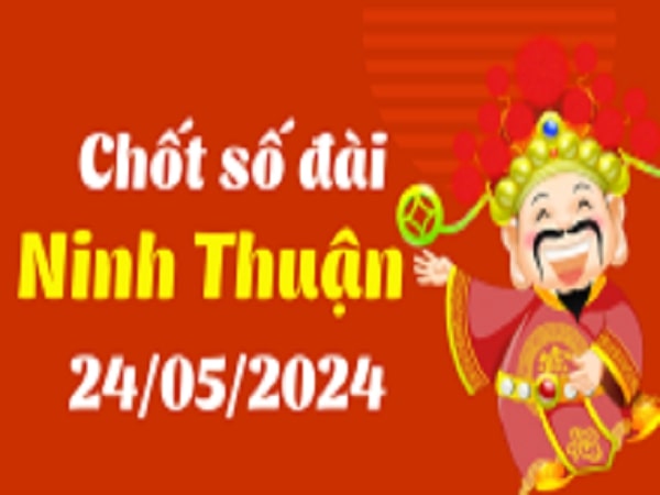 Phân tích XSNT 24/5/2024 – Thống kê xổ số Ninh Thuận