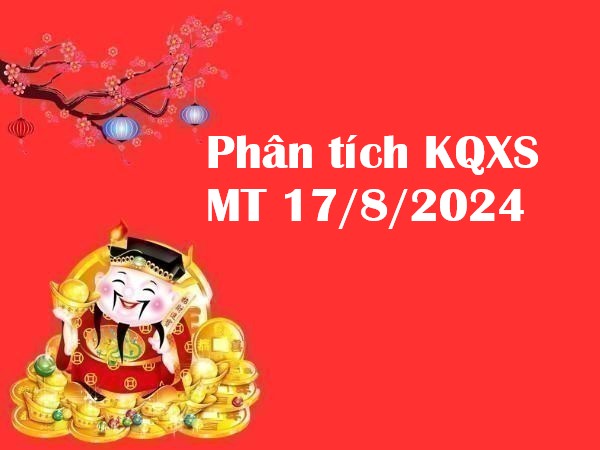 Phân tích KQXS miền Trung 17/8/2024 – Những con số đẹp hôm nay!