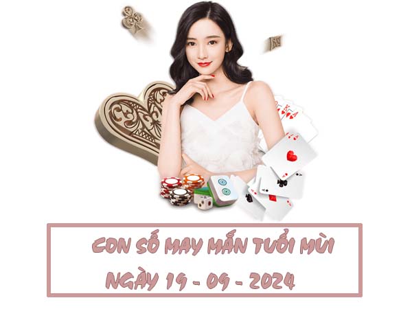 Phân tích con số may mắn tuổi Mùi ngày 19/9/2024 thứ 5