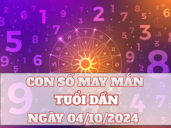 Phân tích con số may mắn tuổi Dần ngày 4/10/2024 thứ 6 hôm nay