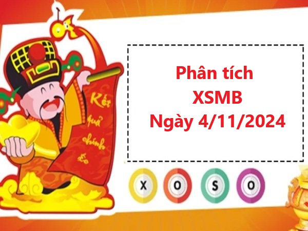 Phân tích xổ số miền Bắc 4/11/2024 hôm nay mới nhất