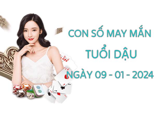 Đi tìm con số may mắn tuổi Dậu ngày 9/1/2024 hay về