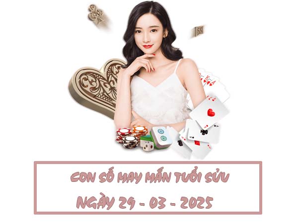 Con số may mắn tuổi Sửu ngày 29/3/2025 bật mí bí mật 2