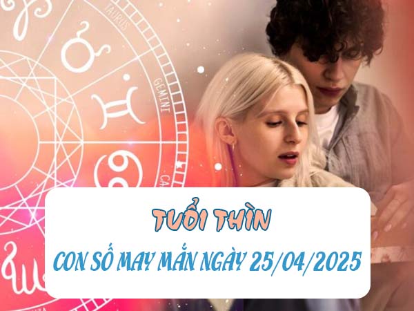 Giải mã con số trúng thưởng tuổi Thìn ngày 25/4/2025 2 Giải mã con số trúng thưởng tuổi Thìn ngày 25/4/2025 2