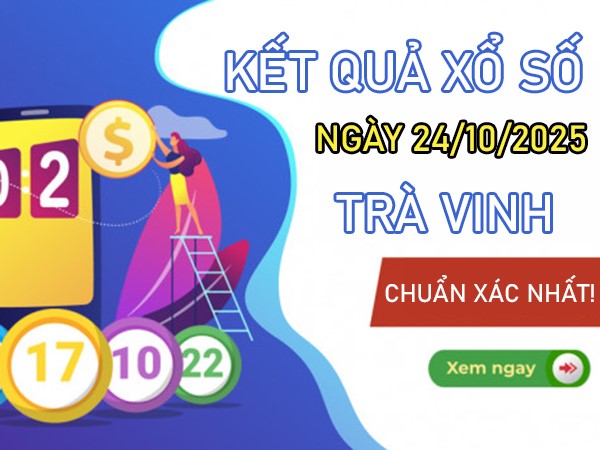 Tham khảo xổ số Trà Vinh hôm nay 24/10/2025 miễn phí