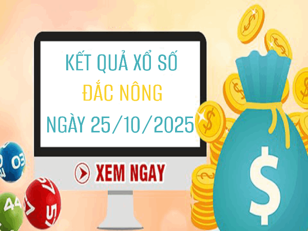 Tham khảo  xổ số Đắc Nông ngày 25/10/2025 thứ 7 hôm nay