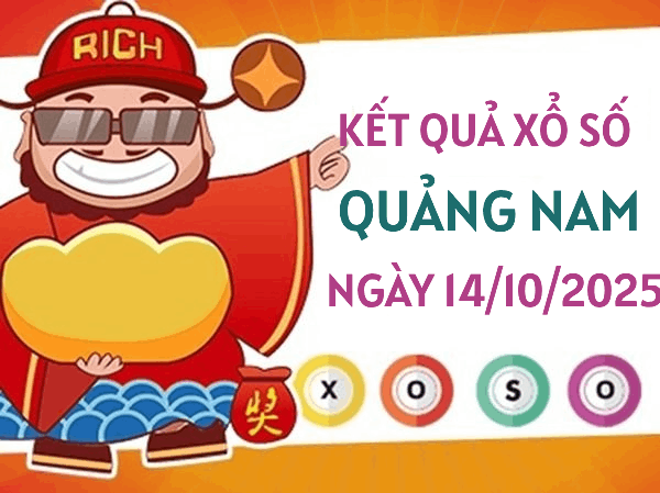 Tham khảo xổ số Quảng Nam 14/10/2025 hôm nay siêu chuẩn