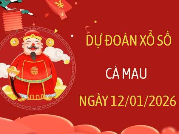 Dự đoán XSCM ngày 12 tháng 1 năm 2026 siêu vip 247