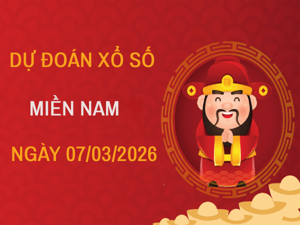 Dự đoán XSMN 7/3/2026 – Soi cầu Miền Nam thứ 7 thần tài