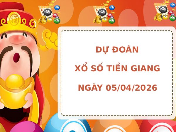 Dự đoán xổ số Tiền Giang ngày 5/4/2026 chính xác