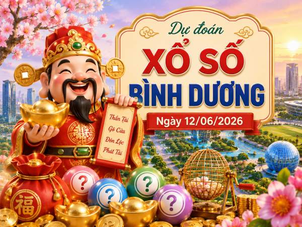 Dự đoán XSBD ngày 12/6/2026 thứ 6 miễn phí chuẩn xác