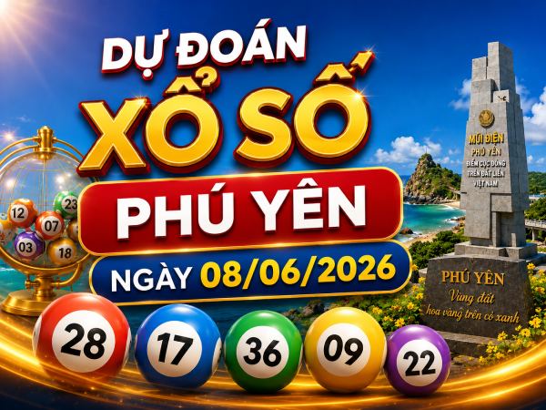 Dự đoán XSPY ngày 08/06/2026 thứ 2 VIP 24H