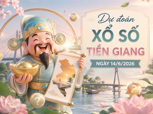 Dự đoán XSTG ngày 14/6/2026 chủ nhật siêu chuẩn