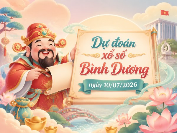Dự đoán XSBD ngày 10/7/2026 thứ 6 chính xác nhất