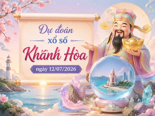 Dự đoán XSKH ngày 12/7/2026 chủ nhật miễn phí hôm nay